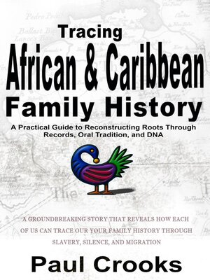 cover image of Tracing African Caribbean Family History a Practical Guide to Reconstructing Roots Through Records, Oral Tradition, and DNA